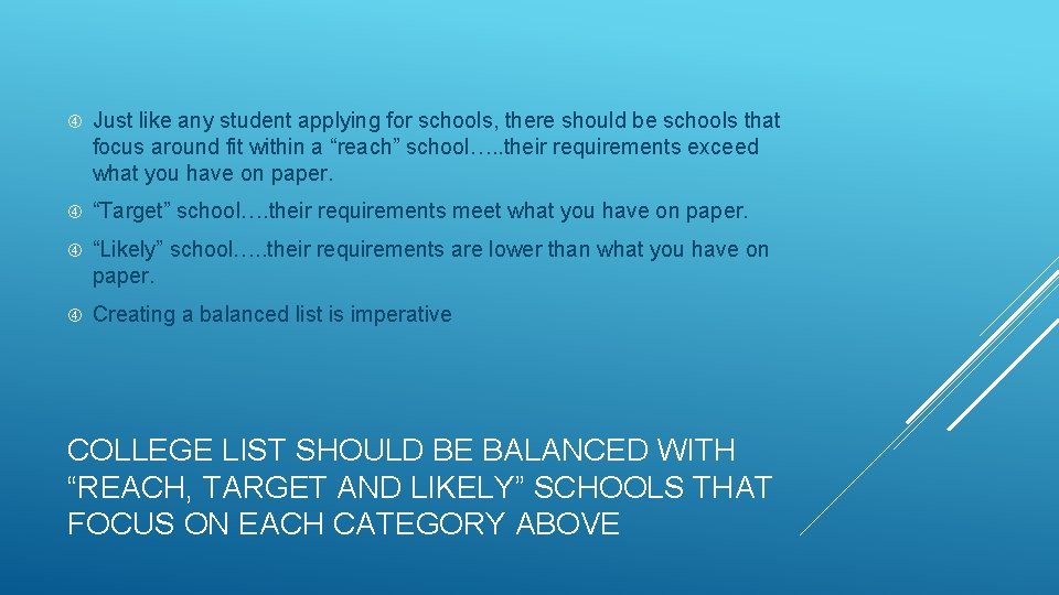  Just like any student applying for schools, there should be schools that focus