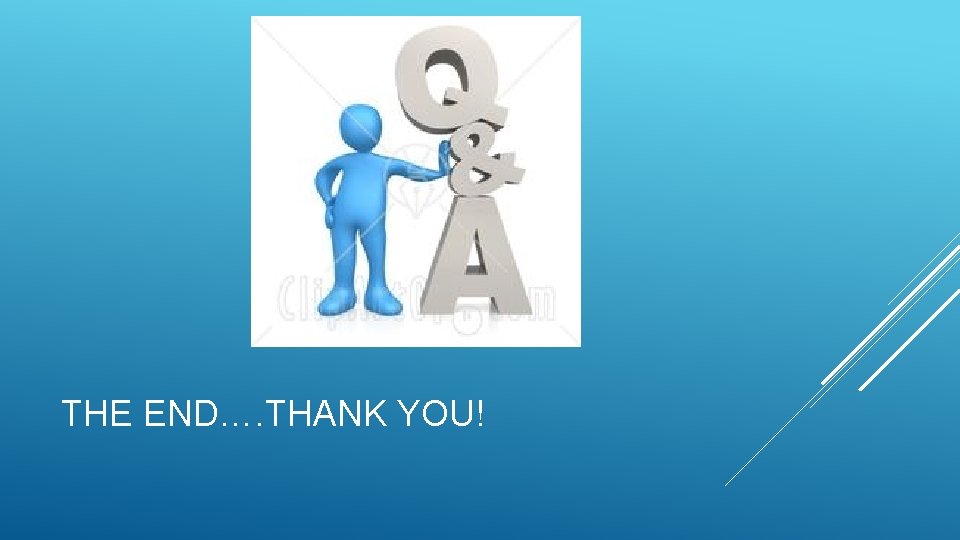 THE END…. THANK YOU! 