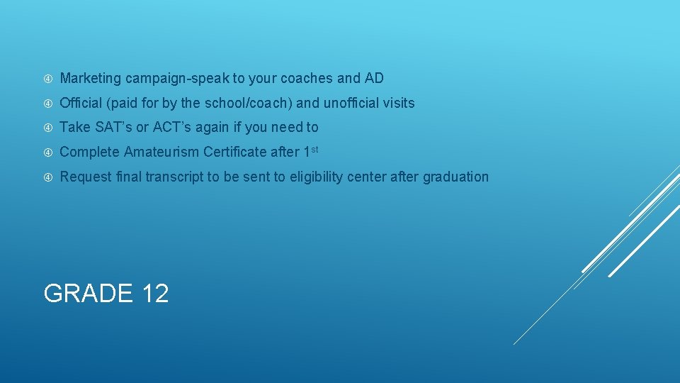  Marketing campaign-speak to your coaches and AD Official (paid for by the school/coach)