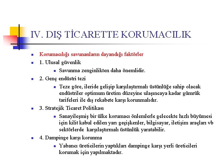 IV. DIŞ TİCARETTE KORUMACILIK n n n Korumacılığı savunanların dayandığı faktörler 1. Ulusal güvenlik