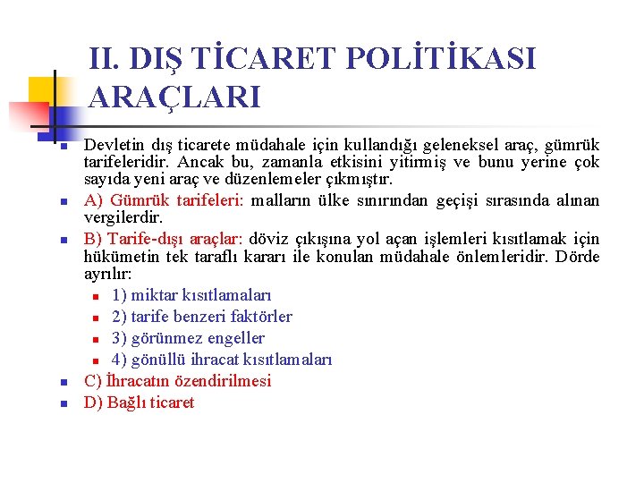 II. DIŞ TİCARET POLİTİKASI ARAÇLARI n n n Devletin dış ticarete müdahale için kullandığı