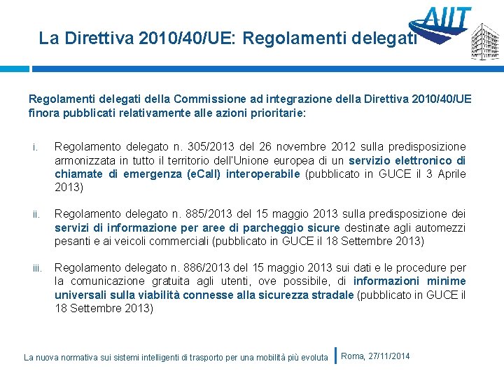 La Direttiva 2010/40/UE: Regolamenti delegati della Commissione ad integrazione della Direttiva 2010/40/UE finora pubblicati
