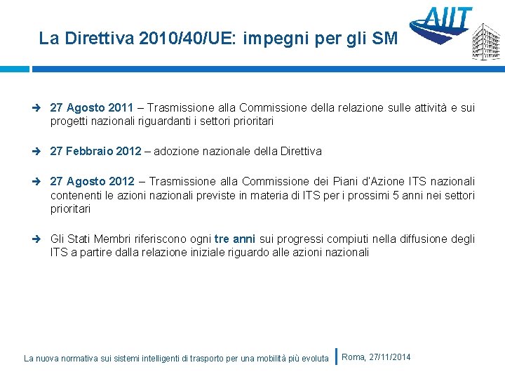 La Direttiva 2010/40/UE: impegni per gli SM 27 Agosto 2011 – Trasmissione alla Commissione