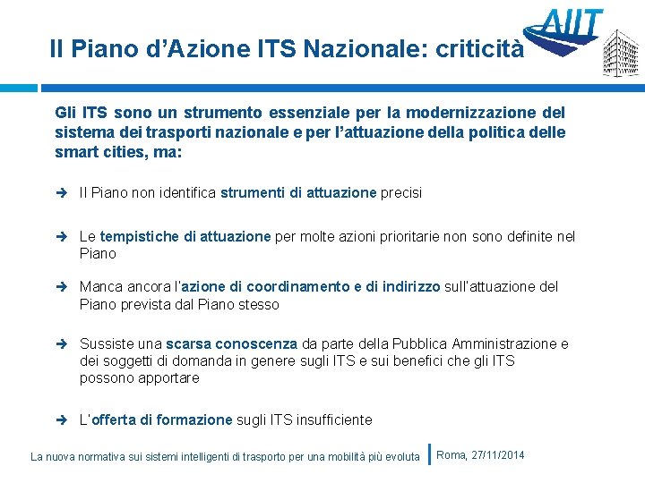 Il Piano d’Azione ITS Nazionale: criticità Gli ITS sono un strumento essenziale per la