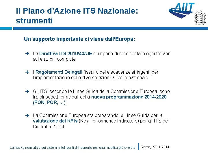 Il Piano d’Azione ITS Nazionale: strumenti Un supporto importante ci viene dall’Europa: La Direttiva