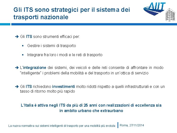 Gli ITS sono strategici per il sistema dei trasporti nazionale Gli ITS sono strumenti