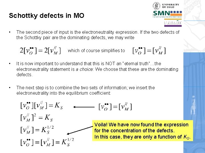 Schottky defects in MO • The second piece of input is the electroneutrality expression.