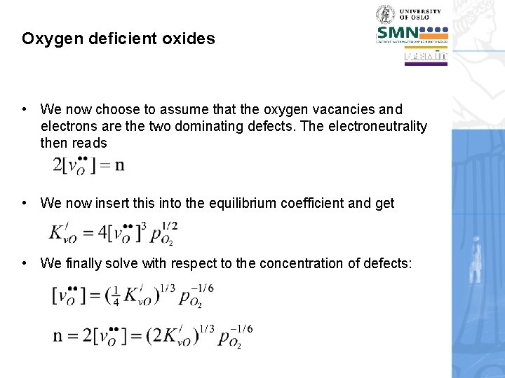 Oxygen deficient oxides • We now choose to assume that the oxygen vacancies and