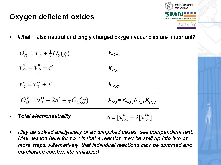 Oxygen deficient oxides • What if also neutral and singly charged oxygen vacancies are