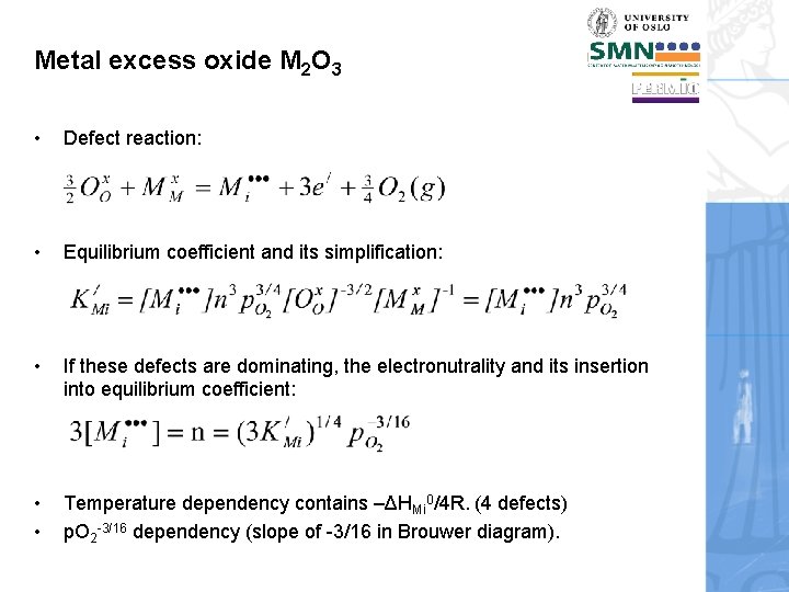 Metal excess oxide M 2 O 3 • Defect reaction: • Equilibrium coefficient and