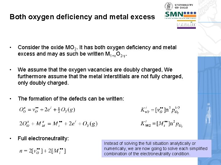 Both oxygen deficiency and metal excess • Consider the oxide MO 2. It has