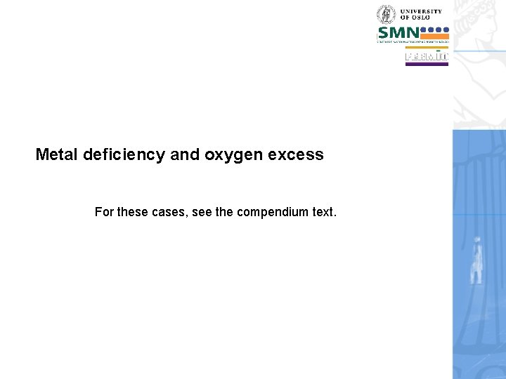 Metal deficiency and oxygen excess For these cases, see the compendium text. 