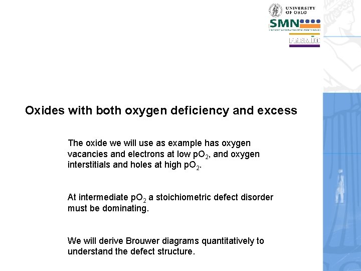 Oxides with both oxygen deficiency and excess The oxide we will use as example