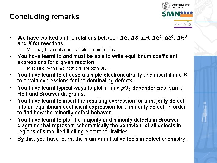 Concluding remarks • We have worked on the relations between ΔG, ΔS, ΔH, ΔG