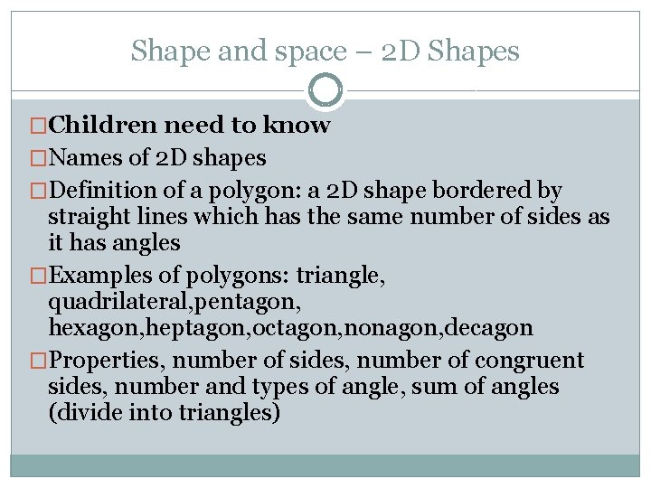 Shape and space – 2 D Shapes �Children need to know �Names of 2