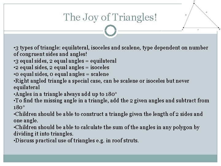 The Joy of Triangles! • 3 types of triangle: equilateral, isoceles and scalene, type