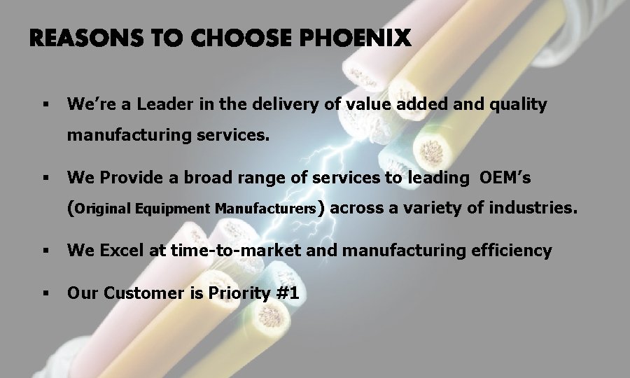 § We’re a Leader in the delivery of value added and quality manufacturing services.