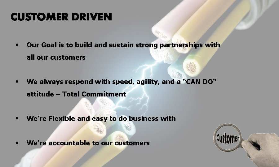 § Our Goal is to build and sustain strong partnerships with all our customers