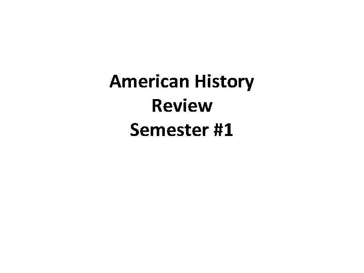 American History Review Semester #1 