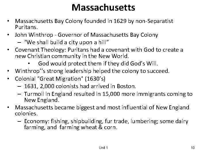 Massachusetts • Massachusetts Bay Colony founded in 1629 by non-Separatist Puritans. • John Winthrop