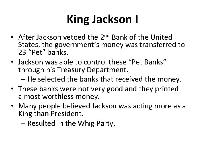 King Jackson I • After Jackson vetoed the 2 nd Bank of the United