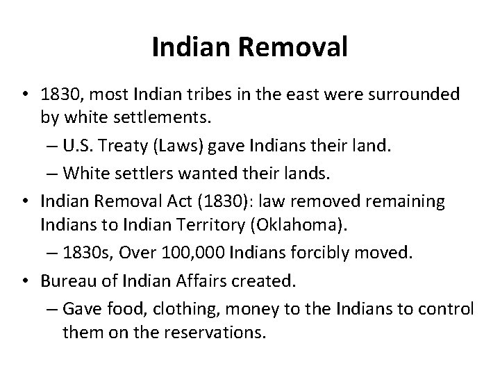 Indian Removal • 1830, most Indian tribes in the east were surrounded by white