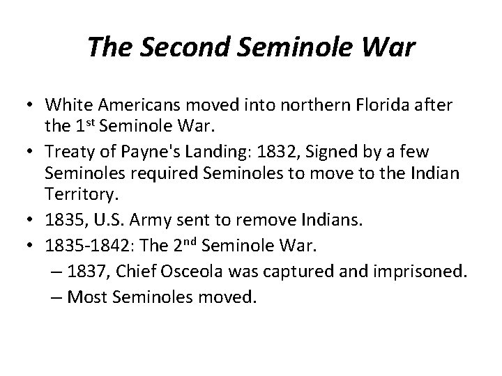 The Second Seminole War • White Americans moved into northern Florida after the 1