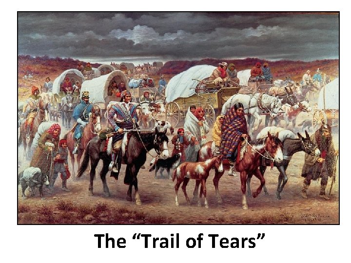 The “Trail of Tears” 