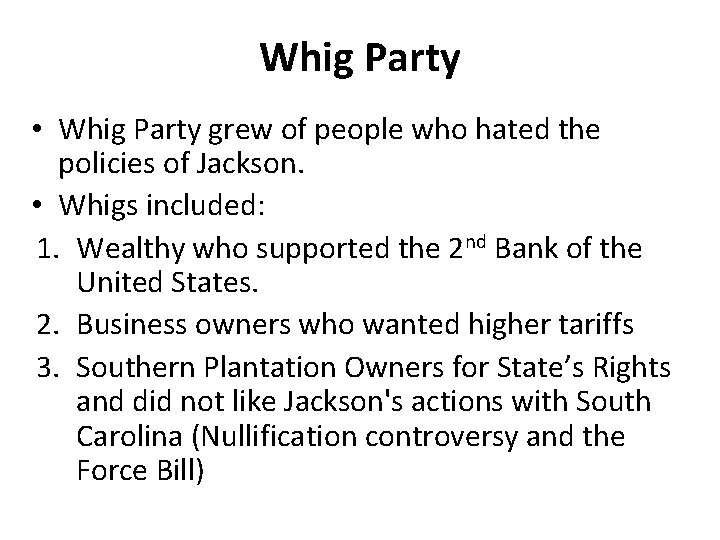 Whig Party • Whig Party grew of people who hated the policies of Jackson.