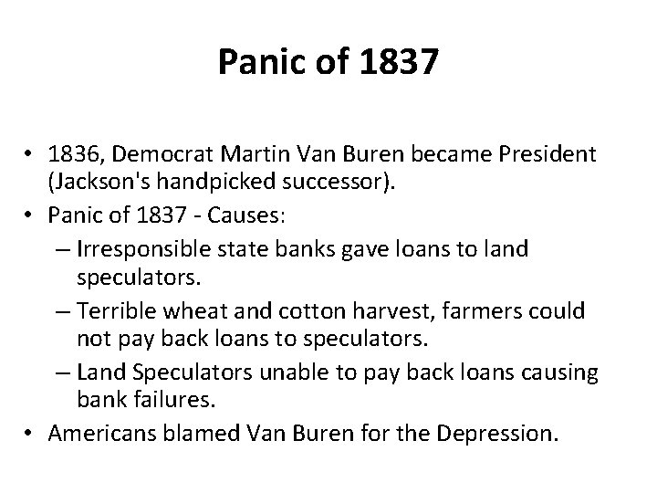 Panic of 1837 • 1836, Democrat Martin Van Buren became President (Jackson's handpicked successor).