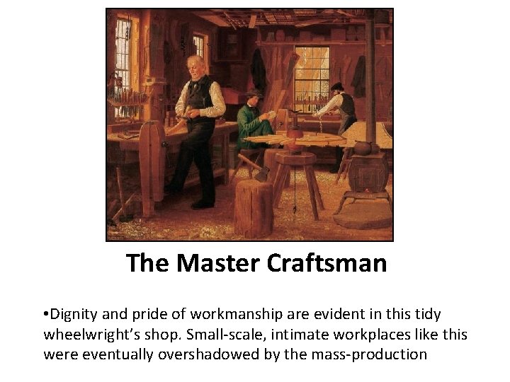 The Master Craftsman • Dignity and pride of workmanship are evident in this tidy