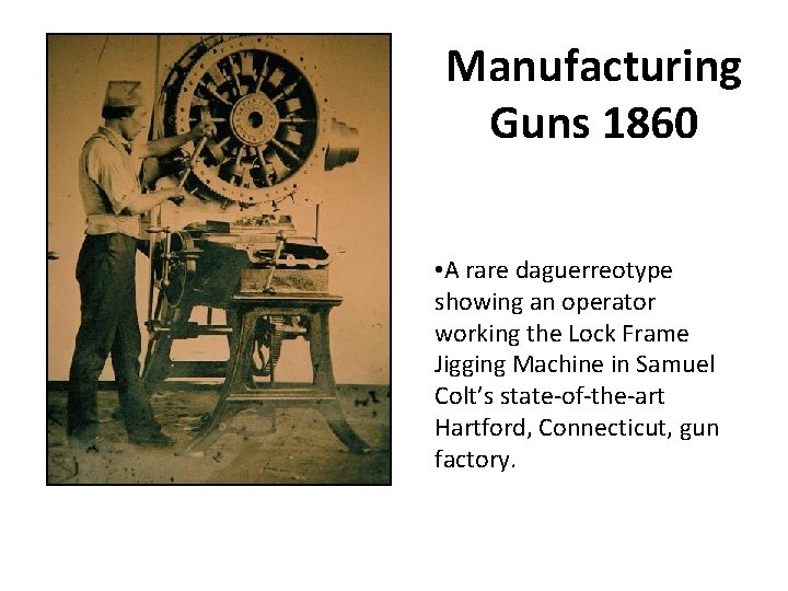 Manufacturing Guns 1860 • A rare daguerreotype showing an operator working the Lock Frame