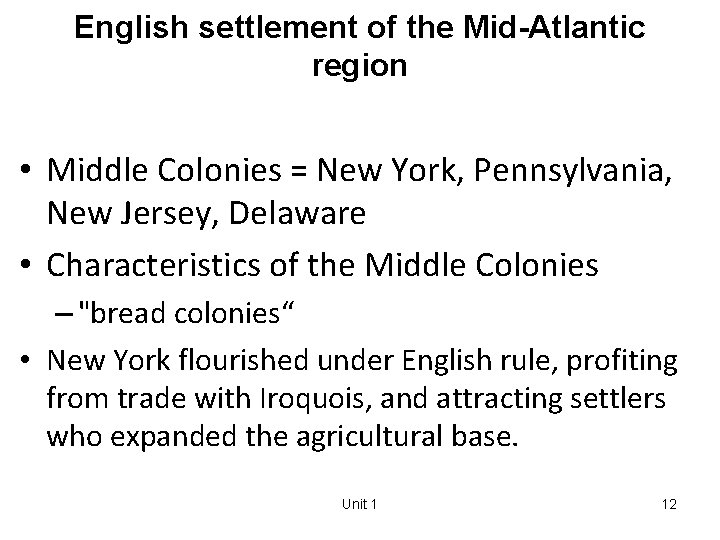 English settlement of the Mid-Atlantic region • Middle Colonies = New York, Pennsylvania, New