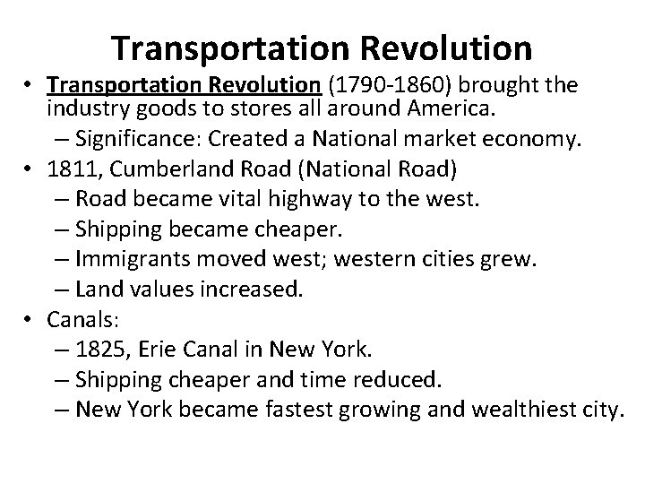 Transportation Revolution • Transportation Revolution (1790 -1860) brought the industry goods to stores all