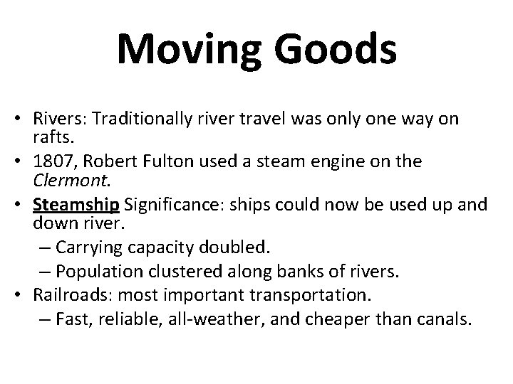 Moving Goods • Rivers: Traditionally river travel was only one way on rafts. •