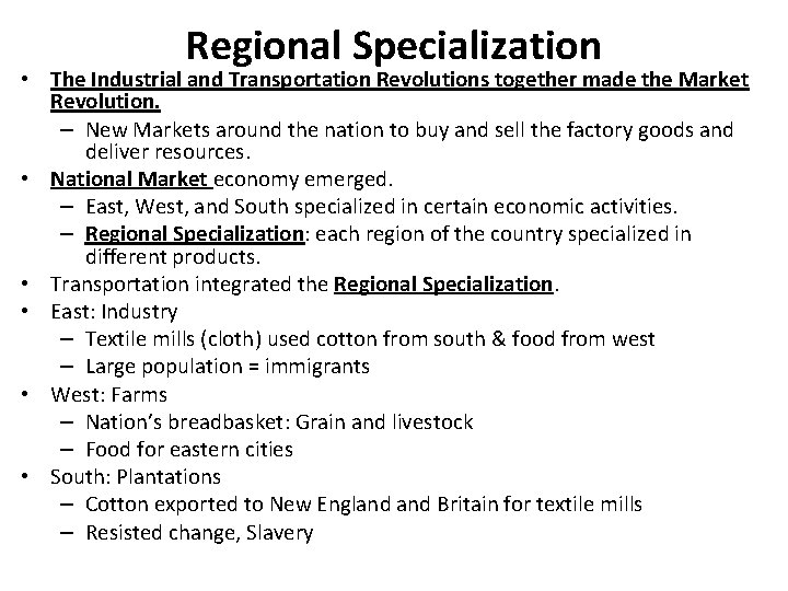 Regional Specialization • The Industrial and Transportation Revolutions together made the Market Revolution. –