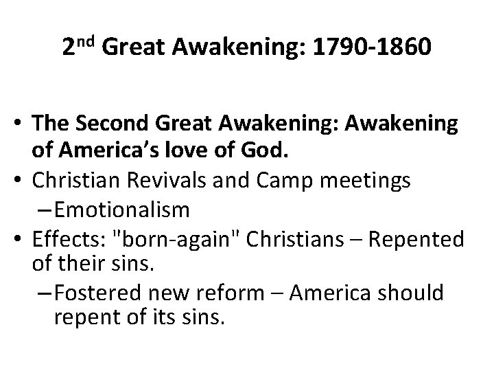 2 nd Great Awakening: 1790 -1860 • The Second Great Awakening: Awakening of America’s