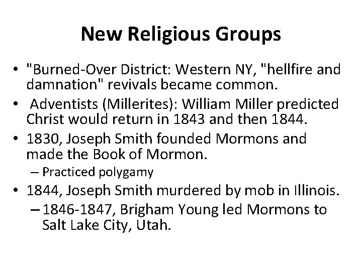 New Religious Groups • "Burned-Over District: Western NY, "hellfire and damnation" revivals became common.
