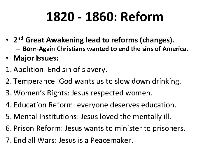 1820 - 1860: Reform • 2 nd Great Awakening lead to reforms (changes). –