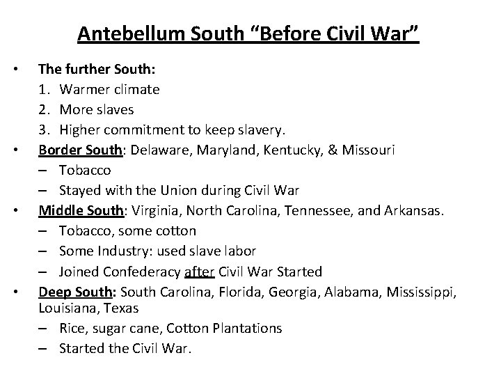 Antebellum South “Before Civil War” • • The further South: 1. Warmer climate 2.