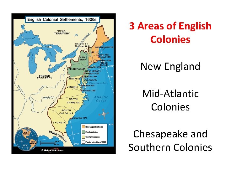 3 Areas of English Colonies New England Mid-Atlantic Colonies Chesapeake and Southern Colonies 