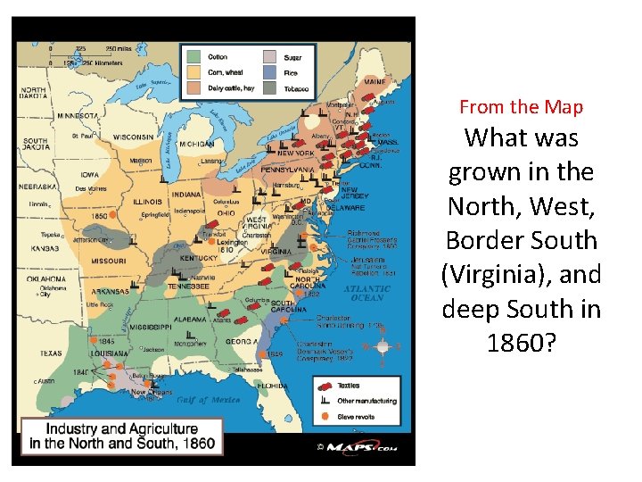From the Map What was grown in the North, West, Border South (Virginia), and
