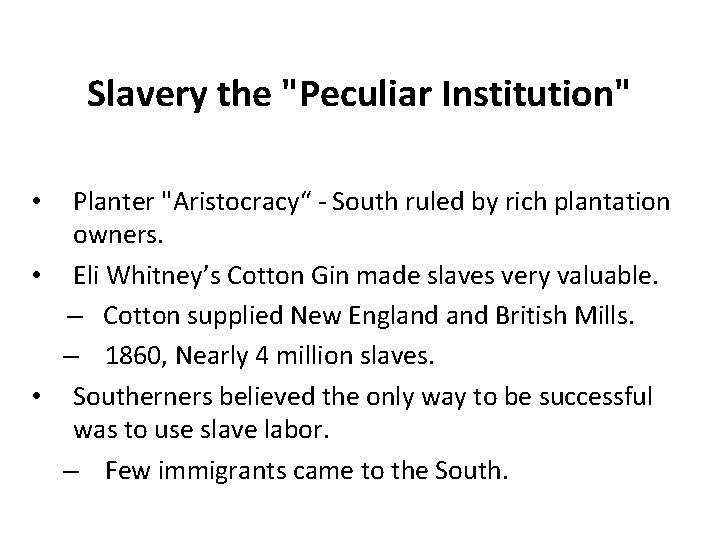 Slavery the "Peculiar Institution" Planter "Aristocracy“ - South ruled by rich plantation owners. •