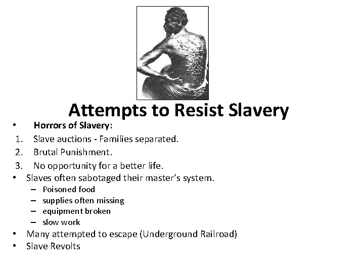  • 1. 2. 3. • Attempts to Resist Slavery Horrors of Slavery: Slave