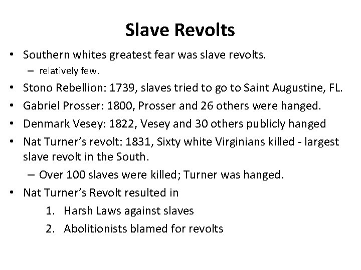 Slave Revolts • Southern whites greatest fear was slave revolts. – relatively few. Stono