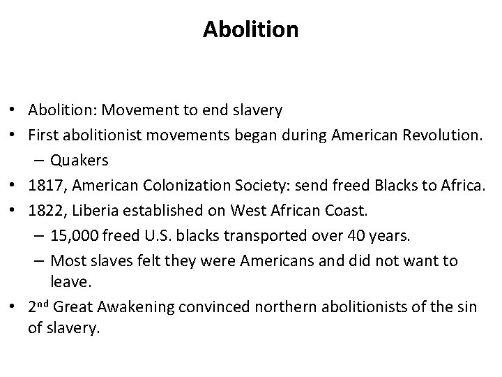 Abolition • Abolition: Movement to end slavery • First abolitionist movements began during American