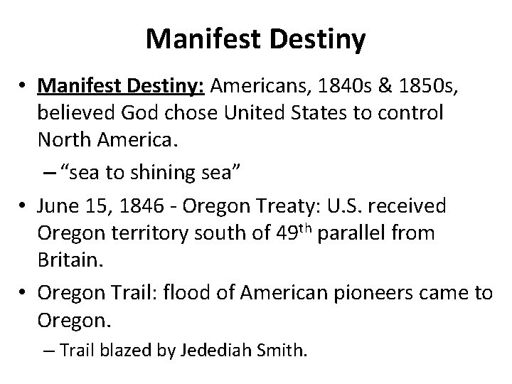 Manifest Destiny • Manifest Destiny: Americans, 1840 s & 1850 s, believed God chose