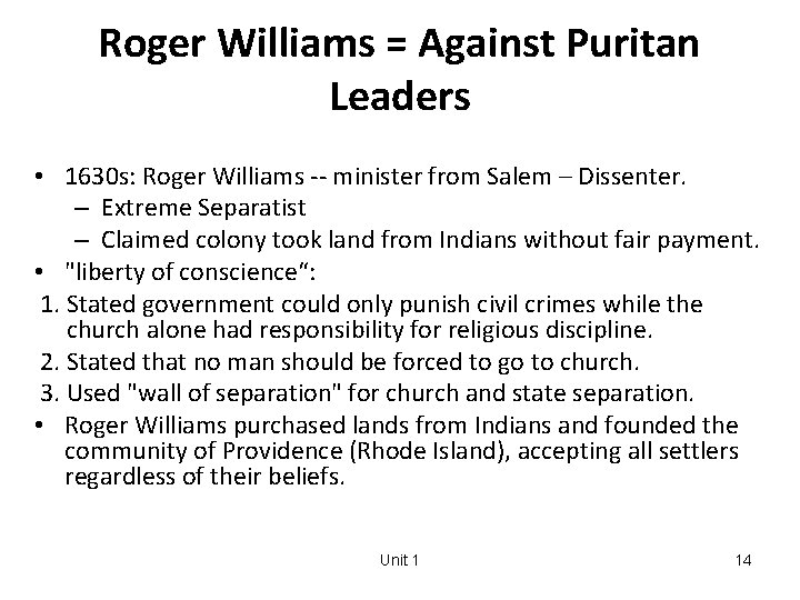 Roger Williams = Against Puritan Leaders • 1630 s: Roger Williams -- minister from