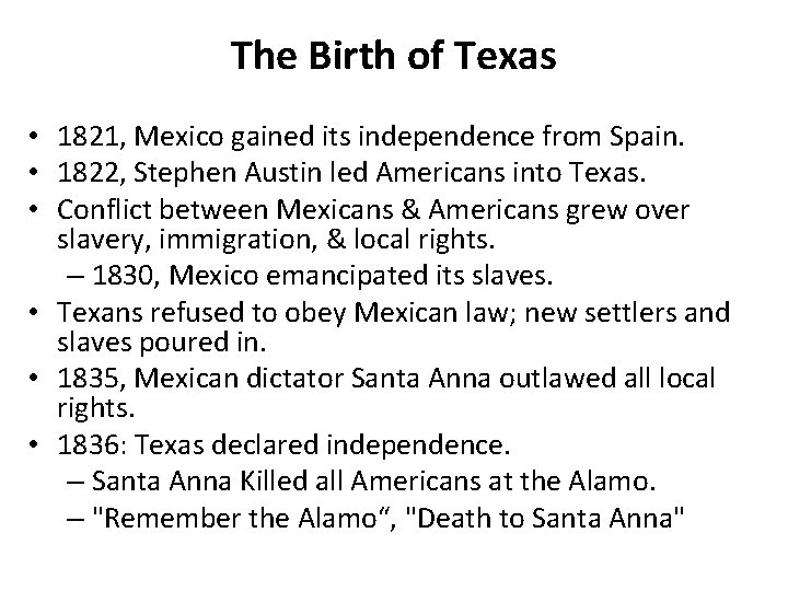 The Birth of Texas • 1821, Mexico gained its independence from Spain. • 1822,