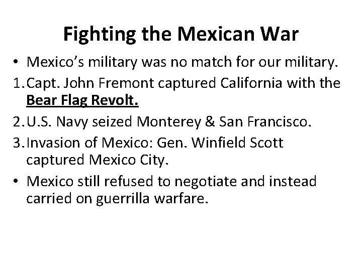 Fighting the Mexican War • Mexico’s military was no match for our military. 1.